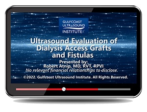 Ultrasound Evaluation of Dialysis Access Grafts and Fistulas