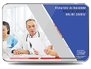  Pediatric Ultrasound Registry Review Online Course 